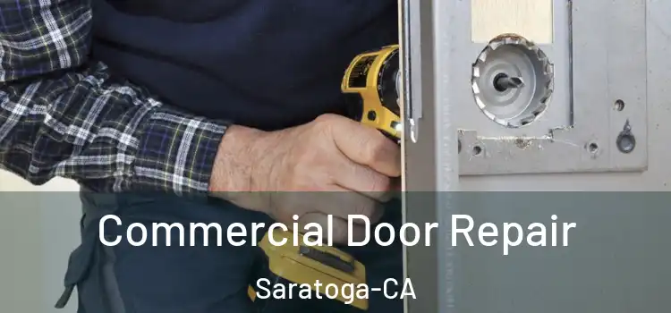  Commercial Door Repair Saratoga-CA
