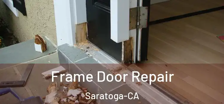  Frame Door Repair Saratoga-CA