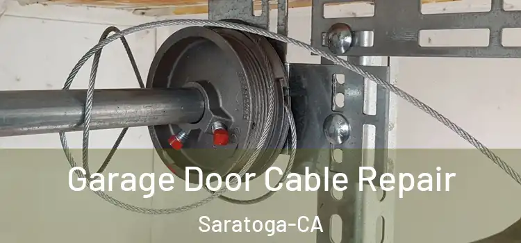  Garage Door Cable Repair Saratoga-CA