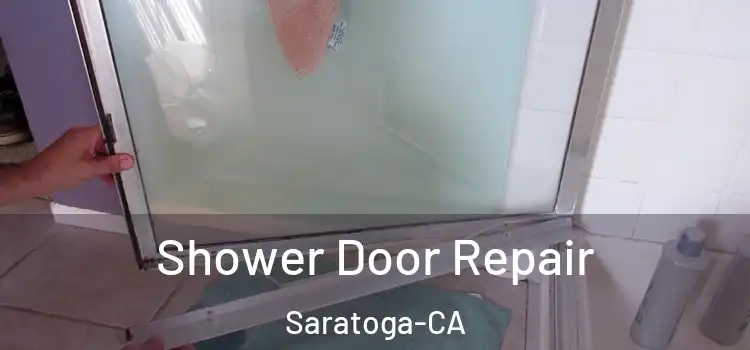  Shower Door Repair Saratoga-CA